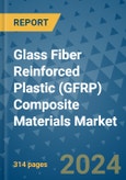 Glass Fiber Reinforced Plastic (GFRP) Composite Materials Market - Global Industry Analysis, Size, Share, Growth, Trends, and Forecast 2031 - By Product, Technology, Grade, Application, End-user, Region- Product Image