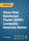Glass Fiber Reinforced Plastic (GFRP) Composite Materials Market - Global Industry Analysis, Size, Share, Growth, Trends, and Forecast 2031 - By Product, Technology, Grade, Application, End-user, Region - Product Image