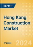 Hong Kong Construction Market Size, Trends, and Forecasts by Sector - Commercial, Industrial, Infrastructure, Energy and Utilities, Institutional and Residential Market Analysis, 2024-2028- Product Image
