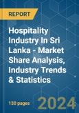 Hospitality Industry In Sri Lanka - Market Share Analysis, Industry Trends & Statistics, Growth Forecasts 2020 - 2029- Product Image