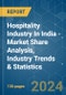 Hospitality Industry In India - Market Share Analysis, Industry Trends & Statistics, Growth Forecasts 2020 - 2029 - Product Image