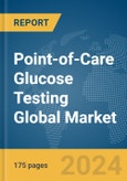 Point-of-Care Glucose Testing Global Market Report 2024- Product Image