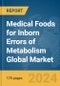 Medical Foods for Inborn Errors of Metabolism Global Market Report 2024 - Product Thumbnail Image