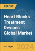 Heart Blocks Treatment Devices Global Market Report 2024- Product Image