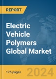 Electric Vehicle Polymers Global Market Report 2024- Product Image