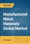 Manufactured Wood Materials Global Market Report 2024 - Product Image