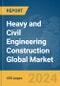Heavy and Civil Engineering Construction Global Market Report 2024 - Product Image