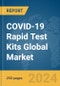 COVID-19 Rapid Test Kits Global Market Report 2024 - Product Image