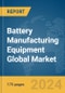 Battery Manufacturing Equipment Global Market Report 2024 - Product Image