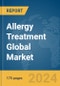 Allergy Treatment Global Market Report 2024 - Product Image