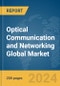 Optical Communication and Networking Global Market Report 2024 - Product Thumbnail Image