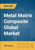 Metal Matrix Composite Global Market Report 2024- Product Image