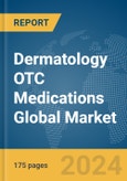 Dermatology OTC Medications Global Market Report 2024- Product Image