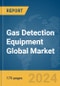 Gas Detection Equipment Global Market Report 2024 - Product Image