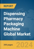 Dispensing Pharmacy Packaging Machine Global Market Report 2024- Product Image