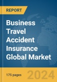 Business Travel Accident Insurance Global Market Report 2024- Product Image