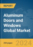 Aluminum Doors and Windows Global Market Report 2024- Product Image