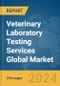 Veterinary Laboratory Testing Services Global Market Report 2024 - Product Image