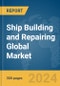Ship Building and Repairing Global Market Report 2024 - Product Thumbnail Image