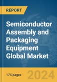 Semiconductor Assembly and Packaging Equipment Global Market Report 2024- Product Image
