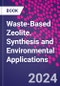 Waste-Based Zeolite. Synthesis and Environmental Applications - Product Thumbnail Image