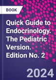 Quick Guide to Endocrinology. The Pediatric Version. Edition No. 2- Product Image