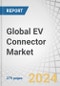 Global EV Connector Market by System Type (Sealed, Unsealed), Application (ADAS and Safety, Battery Management System, Body Control and Interiors), Propulsion (BEV, PHEV, FCEV), Voltage, Connection Type, Component and Region - Forecast to 2030 - Product Image