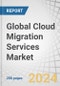 Global Cloud Migration Services Market by Offering (Service Type (Assessment & Planning, Managed Cloud), Deployment Mode), Application (SCM, BI & Analytics), Migration Type (Infrastructure, Data Migration), Vertical and Region - Forecast to 2028 - Product Image