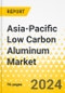 Asia-Pacific Low Carbon Aluminum Market: Analysis and Forecast, 2022-2031 - Product Image