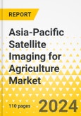Asia-Pacific Satellite Imaging for Agriculture Market: Analysis and Forecast, 2023-2028- Product Image