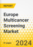 Europe Multicancer Screening Market: Analysis and Forecast, 2023-2032- Product Image