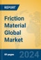 Friction Material Global Market Insights 2024, Analysis and Forecast to 2029, by Manufacturers, Regions, Technology, Application - Product Image