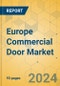 Europe Commercial Door Market - Focused Insights 2024-2029 - Product Image