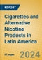 Cigarettes and Alternative Nicotine Products in Latin America - Product Image