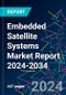 Embedded Satellite Systems Market Report 2024-2034 - Product Thumbnail Image