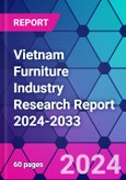 Vietnam Furniture Industry Research Report 2024-2033- Product Image