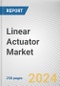 Linear Actuator Market By Operation Mechanism, By End Use Industry: Global Opportunity Analysis and Industry Forecast, 2023-2032 - Product Image
