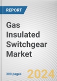 Gas Insulated Switchgear Market By Voltage, By Application, By Technology: Global Opportunity Analysis and Industry Forecast, 2023-2032- Product Image