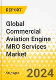 Global Commercial Aviation Engine MRO Services Market - 2024-2033 - Market Size & Landscape, Key Players, SWOT, Strategies & Plans, Trends & Growth Opportunities, Market Outlook & Forecast to 2033- Product Image
