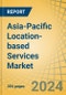 Asia-Pacific Location-based Services Market by Component, Technology (GNSS, GPS), Application (Navigation, Mapping, GIS), Location Type, End-use Industry (Transportation & Logistics, Retail & E-commerce), and Geography - Forecast to 2031 - Product Image