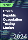 2024 Czech Republic Coagulation Testing Market - Hemostasis Analyzers and Consumables - Supplier Shares, 2023-2028- Product Image