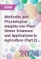 Molecular and Physiological Insights into Plant Stress Tolerance and Applications in Agriculture (Part 2) - Product Image
