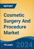 Cosmetic Surgery And Procedure Market - Global Industry Size, Share, Trends, Opportunity, and Forecast, 2019-2029F- Product Image