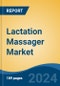 Lactation Massager Market - Global Industry Size, Share, Trends, Opportunity, and Forecast, 2019-2029F - Product Thumbnail Image
