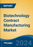 Biotechnology Contract Manufacturing Market - Global Industry Size, Share, Trends, Opportunity, and Forecast, 2019-2029F- Product Image