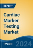 Cardiac Marker Testing Market - Global Industry Size, Share, Trends, Opportunity, and Forecast, 2019-2029F- Product Image