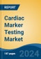 Cardiac Marker Testing Market - Global Industry Size, Share, Trends, Opportunity, and Forecast, 2019-2029F - Product Thumbnail Image