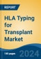HLA Typing for Transplant Market - Global Industry Size, Share, Trends, Opportunity, and Forecast, 2019-2029F - Product Thumbnail Image