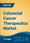 Colorectal Cancer Therapeutics Market - Global Industry Size, Share, Trends, Opportunity, and Forecast, 2019-2029F - Product Image
