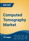 Computed Tomography Market - Global Industry Size, Share, Trends, Opportunity, and Forecast, 2019-2029F - Product Image
